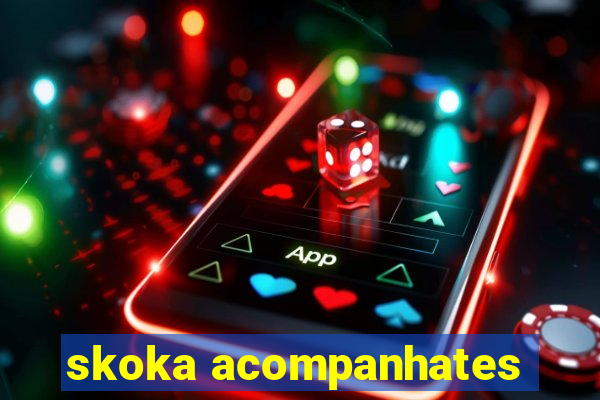 skoka acompanhates